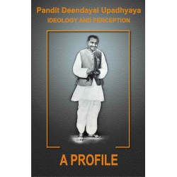 Pt. Deendayal Upadhyaya Ideology and Preception - Part - 7 A Profile